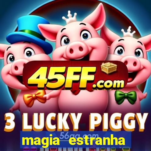 magia estranha filme completo dublado online